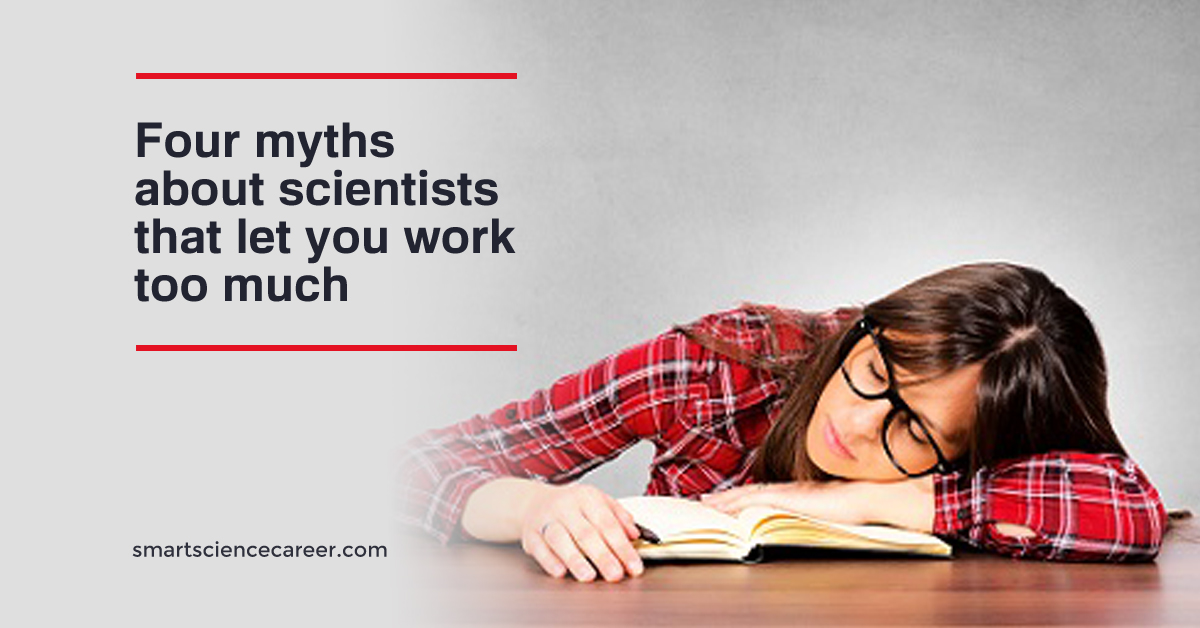 Four myths about scientists that let you work too much!