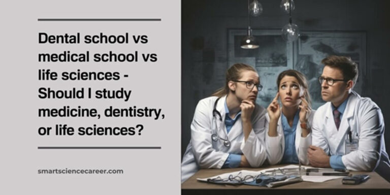 Dental school vs medical school vs life sciences – Should I study Medicine, Dentistry, or Life Sciences?