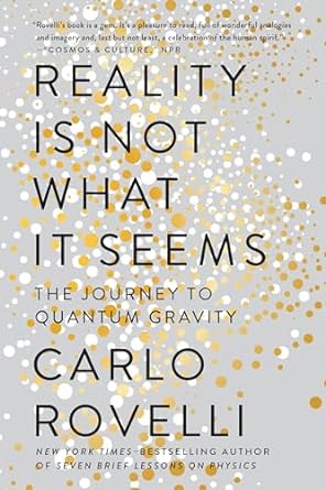 Carlo Rovelli, Reality Is Not What It Seems